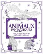 Couverture du livre « Les animaux fantastiques ; livre de coloriage des créatures magiques » de  aux éditions Harpercollins