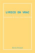 Couverture du livre « Lyrics en Vrac : Association de mots, rimes bénévoles » de Kevin Grumel aux éditions Librinova