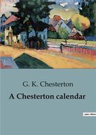 Couverture du livre « A Chesterton calendar » de G. K. Chesterton aux éditions Culturea