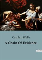 Couverture du livre « A Chain Of Evidence » de Carolyn Wells aux éditions Culturea