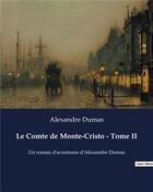 Couverture du livre « Le Comte de Monte-Cristo - Tome II : Un roman d'aventures d'Alexandre Dumas » de Alexandre Dumas aux éditions Culturea