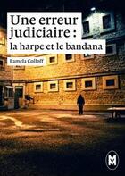 Couverture du livre « Une erreur judiciaire : la harpe et le bandana » de Pamela Colloff aux éditions Moyen-courrier
