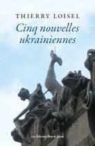 Couverture du livre « Cinq nouvelles ukrainiennes » de Thierry Loisel aux éditions Editions Bleu & Jaune