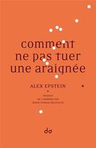 Couverture du livre « Comment ne pas tuer une araignée » de Alex Epstein aux éditions Editions Do