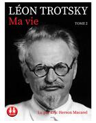 Couverture du livre « Ma vie (t.2) » de Leon Trotsky et Eric Herson-Macarel aux éditions Sixtrid