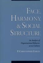 Couverture du livre « Face, Harmony, and Social Structure: An Analysis of Organizational Beh » de Earley P Christopher aux éditions Oxford University Press Usa