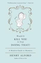 Couverture du livre « Would It Kill You to Stop Doing That » de Alford Henry aux éditions Grand Central Publishing