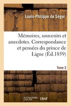 Couverture du livre « Memoires, souvenirs et anecdotes. correspondance et pensees du prince de ligne. tome 2 » de Segur Louis-Philippe aux éditions Hachette Bnf