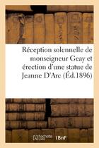 Couverture du livre « Reception solennelle de monseigneur geay et erection d'une statue de jeanne d'arc - a notre-dame de » de  aux éditions Hachette Bnf