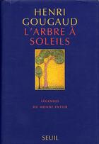 Couverture du livre « L'arbre a soleils. legendes » de Henri Gougaud aux éditions Seuil