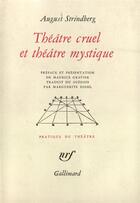 Couverture du livre « Theatre cruel et theatre mystique » de August Strindberg aux éditions Gallimard