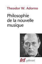 Couverture du livre « Philosophie de la nouvelle musique » de Theodor Wiesengrund Adorno aux éditions Gallimard