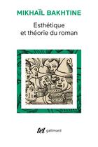 Couverture du livre « Esthétique et théorie du roman » de Mikhail Bakhtine aux éditions Gallimard
