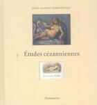 Couverture du livre « Etudes cezanniennes » de Lebensztejn Jean-Cla aux éditions Flammarion