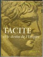 Couverture du livre « Tacite et le destin de l'Empire » de Alain Michel aux éditions Arthaud