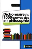 Couverture du livre « Dictionnaire des 1000 oeuvres-clés de la philosophie » de Denis Huisman aux éditions Nathan
