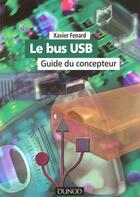 Couverture du livre « Le Bus Usb ; Guide Du Concepteur » de Fenard aux éditions Dunod