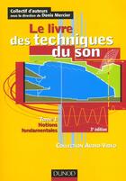 Couverture du livre « Le Livre Des Techniques Du Son T.1 ; Notions Fondamentales ; 3e Edition » de Denis Mercier aux éditions Dunod