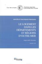 Couverture du livre « Le logement dans les départements et régions d'outre-mer » de Cour Des Comptes aux éditions Documentation Francaise