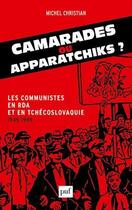 Couverture du livre « Camarades ou apparatchiks ? les communistes en RDA et en Tchécoslovaquie (1945-1989) » de Christian Michel aux éditions Puf