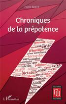 Couverture du livre « Chroniques de la prépotence » de Pierre Bisbal aux éditions L'harmattan