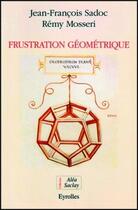 Couverture du livre « Frustration géométrique » de Remy Mosseri et Jean-Francois Sadoc aux éditions Eyrolles