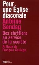 Couverture du livre « Pour une Eglise diaconiale ; vers Diaconia 2013 » de Antoine Sondag aux éditions Robert Laffont