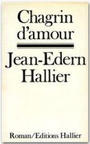 Couverture du livre « Chagrin d'amour » de Jean-Edern Hallier aux éditions Albin Michel