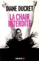 Couverture du livre « La chair interdite » de Diane Ducret aux éditions Albin Michel