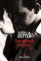 Couverture du livre « Savannah dream » de Cecilia Dutter aux éditions Albin Michel