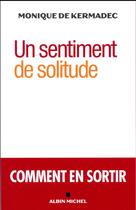 Couverture du livre « Un sentiment de solitude » de Monique De Kermadec aux éditions Albin Michel