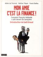 Couverture du livre « Mon amie, c'est la finance » de Franck Dedieu et Adrien De Tricornot et Mathias Thepot aux éditions Bayard