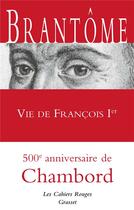 Couverture du livre « Vie de François Ier » de Brantôme aux éditions Grasset Et Fasquelle