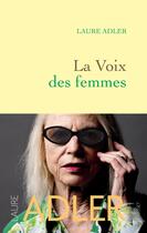 Couverture du livre « La voix des femmes » de Laure Adler aux éditions Grasset