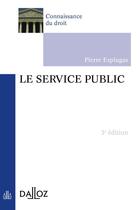 Couverture du livre « Le service public (3e édition) » de Pierre Esplugas aux éditions Dalloz