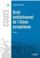 Couverture du livre « Droit institutionnel de l'Union européenne (7e édition) » de Jean Paul Jacque aux éditions Dalloz