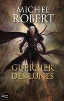 Couverture du livre « L'agent des ombres Tome 6 : guerrier des lunes » de Michel Robert aux éditions 12-21