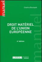 Couverture du livre « Droit matériel de l'Union européenne (4e édition) » de Chahira Boutayeb aux éditions Lgdj
