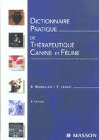 Couverture du livre « Dictionnaire pratique de therapeutique canine et feline (5e édition) » de Robert Moraillon et Y Legeay aux éditions Elsevier-masson