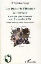 Couverture du livre « Les droits de l'homme à l'épreuve ; cas de la crise ivoirienne du 19 septembre 2002 » de Gervais Boga-Sako aux éditions L'harmattan