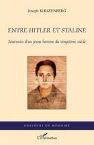 Couverture du livre « Entre Hitler et Staline ; souvenirs d'un jeune homme du vingtième siècle » de Joseph Kirszenberg aux éditions L'harmattan