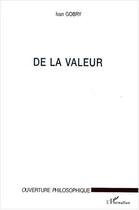 Couverture du livre « De la valeur » de Ivan Gobry aux éditions Editions L'harmattan