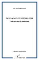 Couverture du livre « Tribulations d'une sociologue ; quarante ans de sociologie » de Dan Ferrand-Bechmann aux éditions Editions L'harmattan