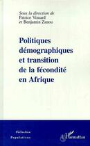 Couverture du livre « Politiques démographiques et transition de la fécondité en Afrique » de Patrice Vimard et Benjamin Zanou aux éditions Editions L'harmattan