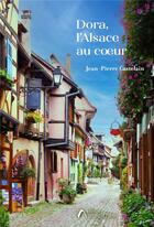 Couverture du livre « Dora, L'Alsace au coeur » de Jean-Pierre Castelain aux éditions Amalthee