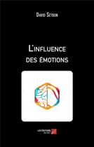 Couverture du livre « L'influence des émotions » de David Setbon aux éditions Editions Du Net