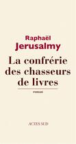 Couverture du livre « La confrérie des chasseurs de livres » de Raphael Jerusalmy aux éditions Ditions Actes Sud