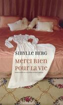 Couverture du livre « Merci bien pour la vie » de Sibylle Berg aux éditions Actes Sud