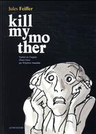 Couverture du livre « Kill my mother » de Jules Feiffer aux éditions Actes Sud