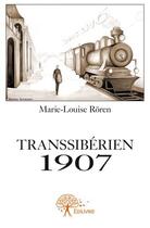 Couverture du livre « Transsibérien 1907 » de Marie-Louise Roren aux éditions Edilivre